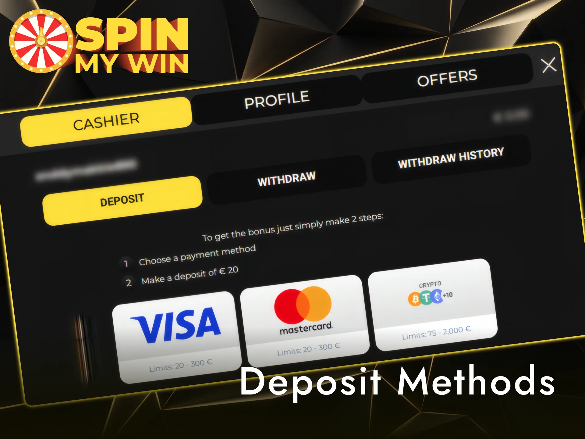 Choose popular deposit methods in the UK to fund your Spin My Win Casino account.